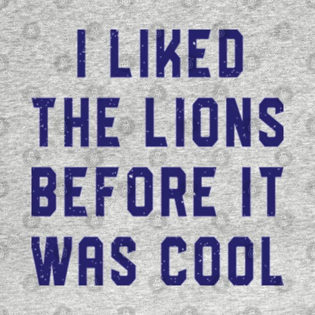 I Liked The Lions Before It Was Cool by RiseInspired